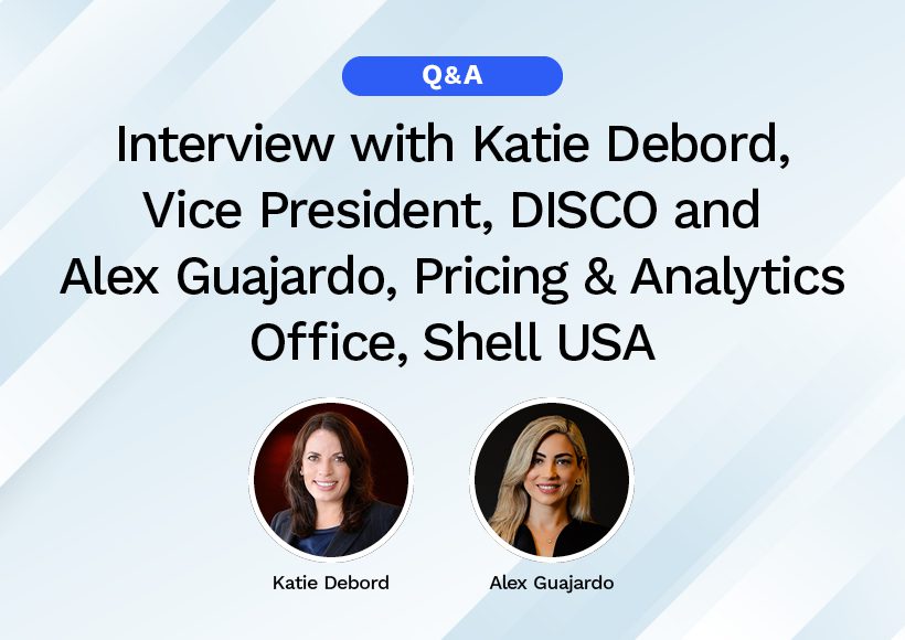 Interview with Katie Debord, Vice President, DISCO and Alex Guajardo,  Pricing & Analytics Office, Shell USA - Today's General Counsel