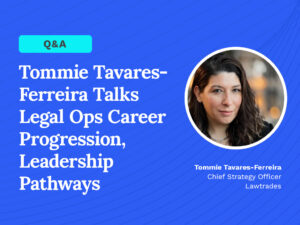 ommie Tavares-Ferreira Talks Legal Ops Career Progression, Leadership Pathways