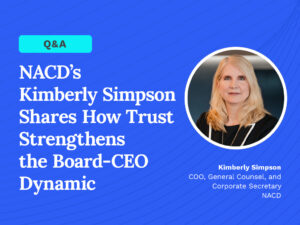NACD’s Kimberly Simpson Shares How Trust Strengthens the Board-CEO Dynamic