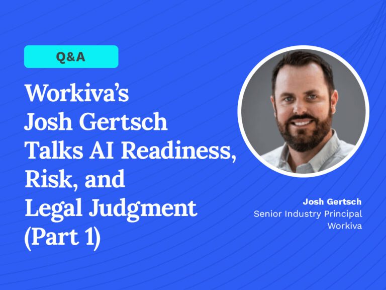 Workiva’s Josh Gertsch Talks AI Readiness, Risk, and Legal Judgment (Part 1)