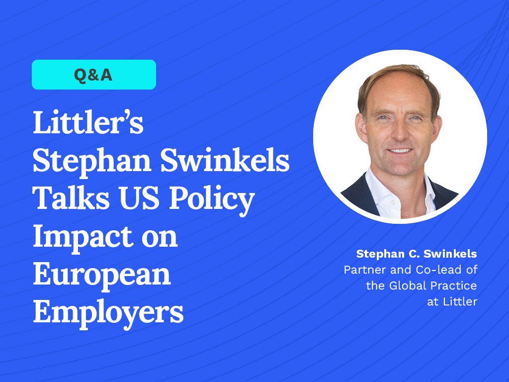 Littler’s Stephan Swinkels Talks US Policy Impact on European Employers
